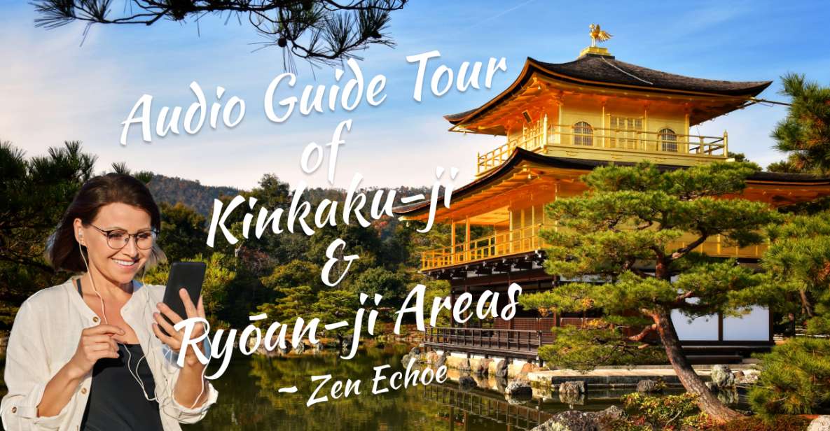 Audio Guide Tour of Kinkaku-ji & Ryōan-ji Areas Zen Echoe - Activity Details and Booking Information