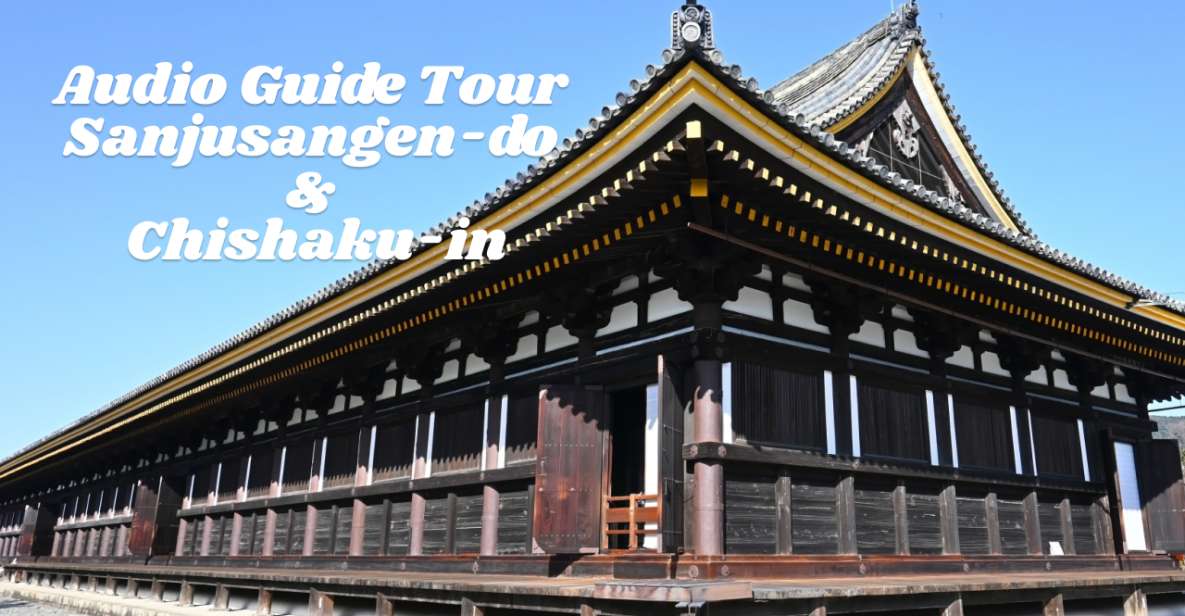 Audio Guide Tour of Sanjusangen-do & Chishaku-in - Activity Details and Booking Information