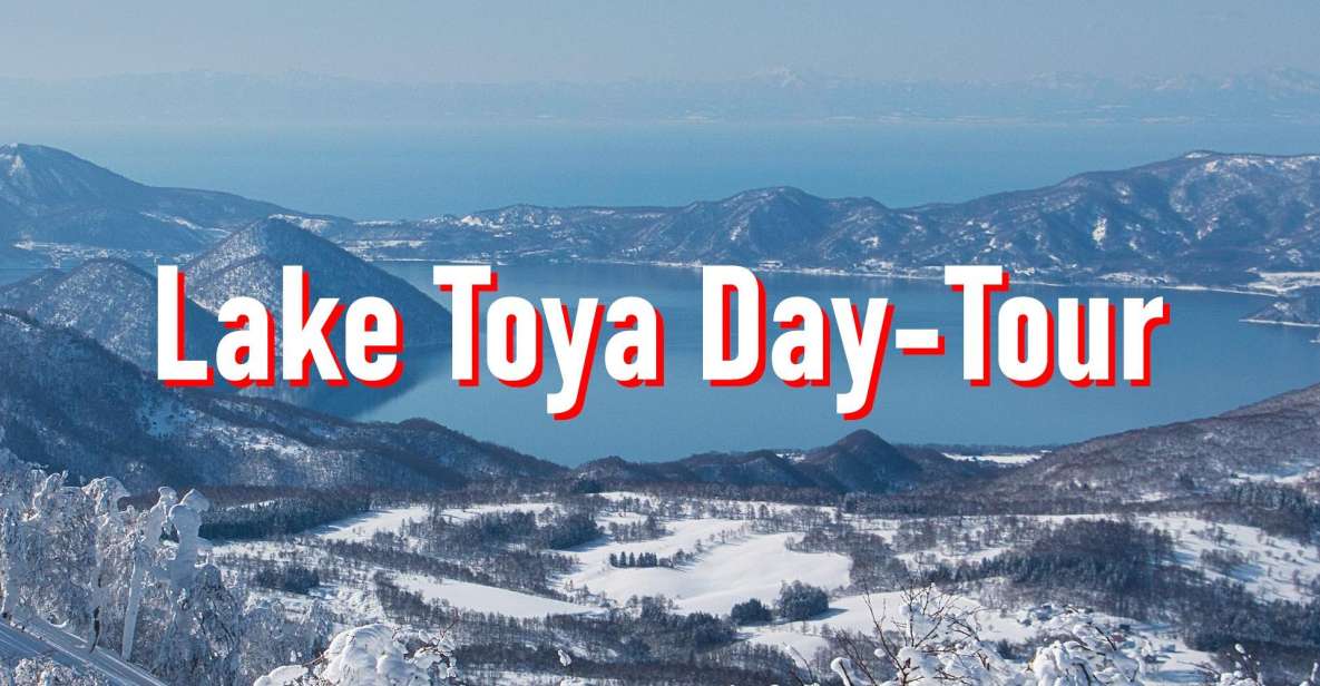 From Sapporo: 10-hour Customized Private Tour to Lake Toya - Highlights and Activities on the Tour