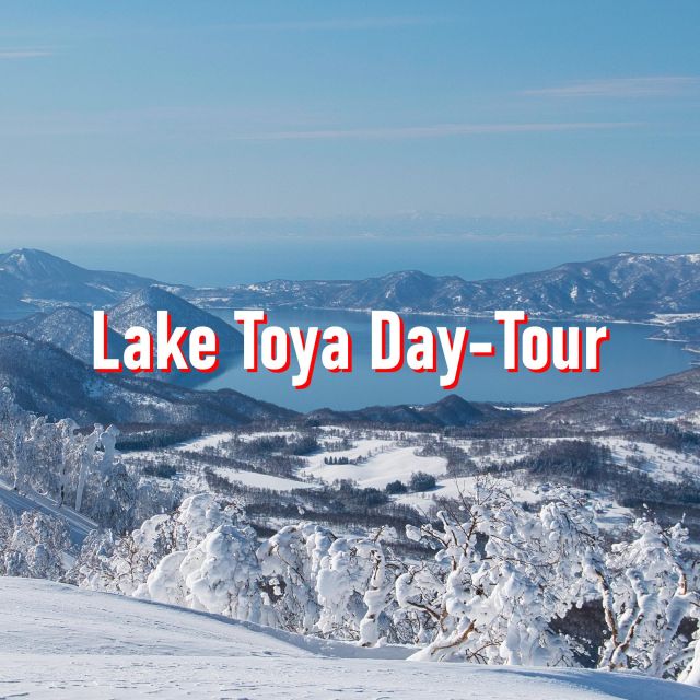 From Sapporo: 10-hour Customized Private Tour to Lake Toya - Exploring the Beauty of Lake Toya