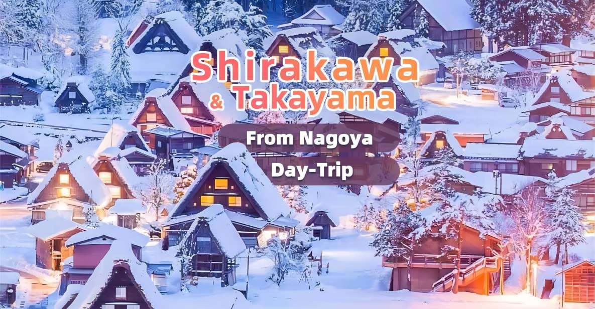 From Nagoya: Takayama and Shirakawa World Heritage Day Trip - Option 3: Nagoya - Shirakawago Light-up Festival and Takayama Day Tour